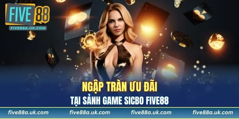 Đa dạng các ưu đãi hấp dẫn dành cho người chơi Sicbo FIVE88
