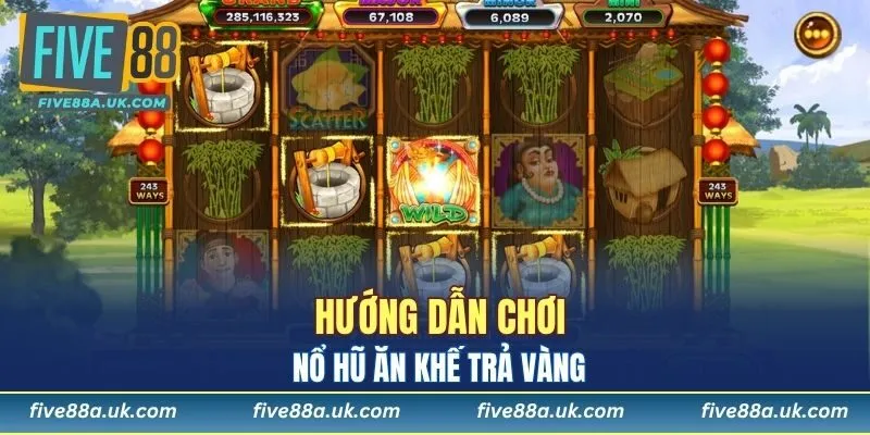 Hướng dẫn chơi nổ hũ Ăn Khế Trả Vàng