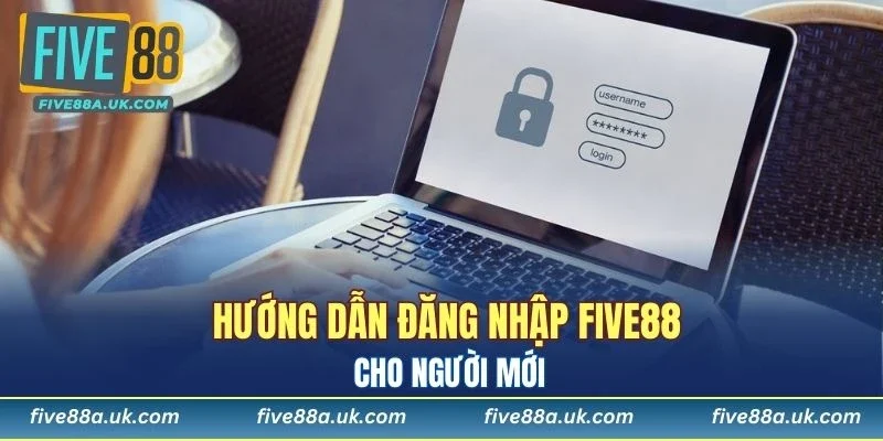 Hướng dẫn đăng nhập FIVE88 cho người mới