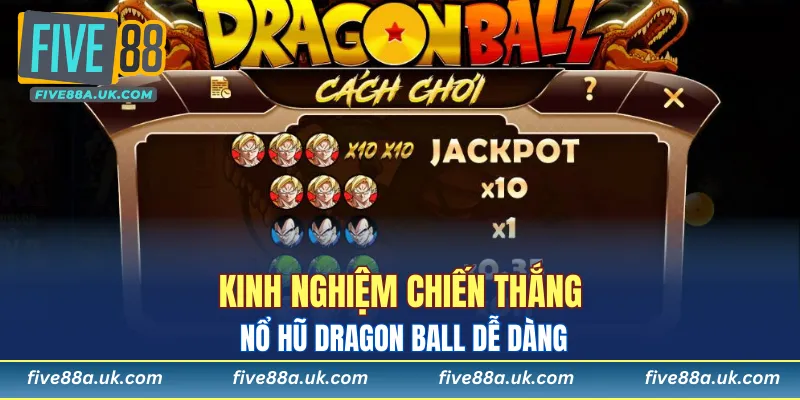 Kinh nghiệm chiến thắng nổ hũ Dragon Ball dễ dàng