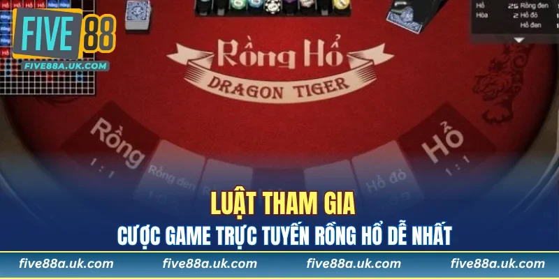 Luật tham gia cược game trực tuyến Rồng Hổ dễ nhất