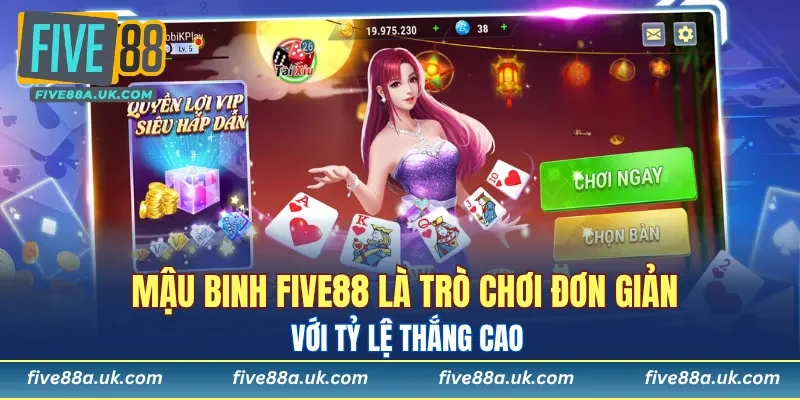 Mậu binh FIVE88 là trò chơi đơn giản với tỷ lệ thắng cao