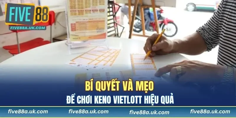 Mẹo và cách chơi Keno Vietlott hiệu quả