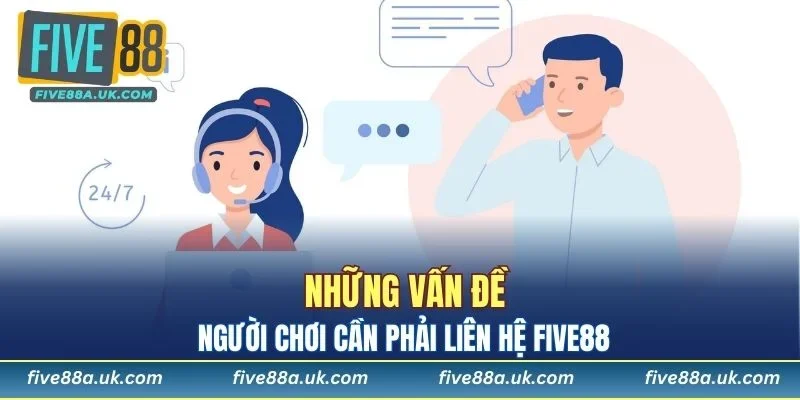 Những vấn đề người chơi cần phải liên hệ FIVE88