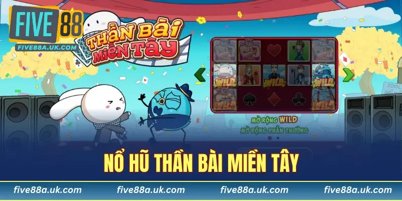 Nổ Hũ Thần Bài Miền Tây