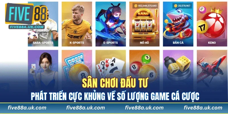 FIVE88 4 Sân chơi đầu tư, phát triển cực khủng về số lượng game cá cược