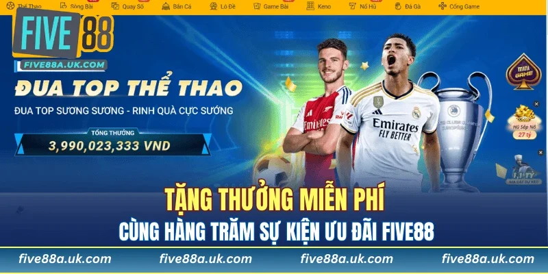 FIVE88 11 Tặng thưởng miễn phí cùng hàng trăm sự kiện ưu đãi five88