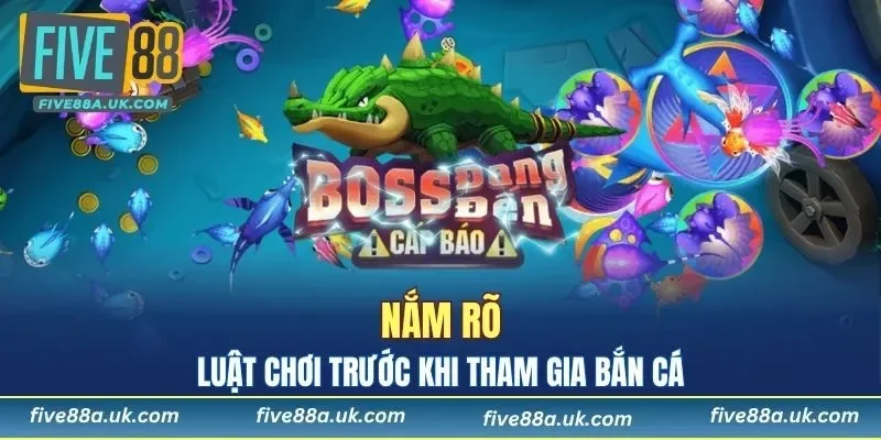Tìm hiểu thật kỹ luật chơi bắn cá FIVE88 