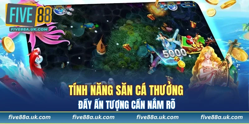 Tính năng săn cá thưởng đầy ấn tượng cần nắm rõ